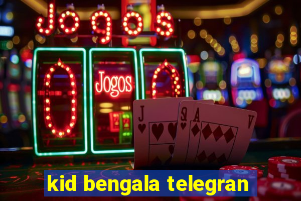 kid bengala telegran